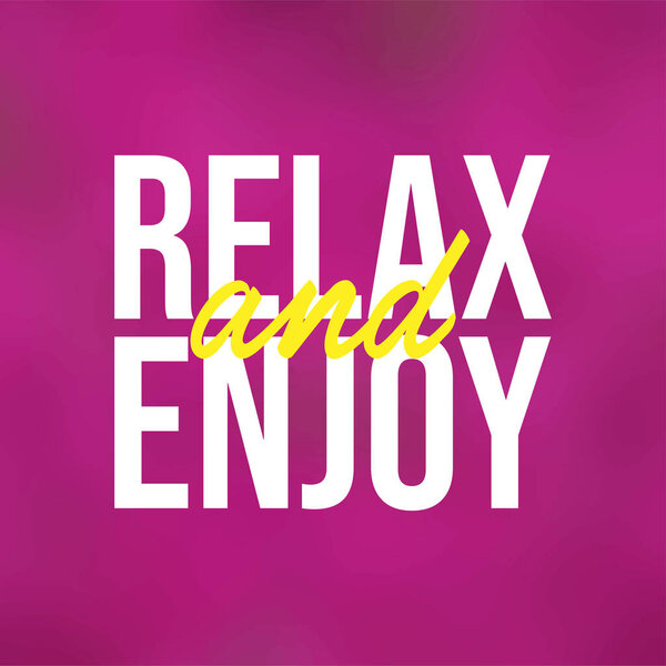 Relax and enjoy. Цитата из жизни с современным фоновым вектором