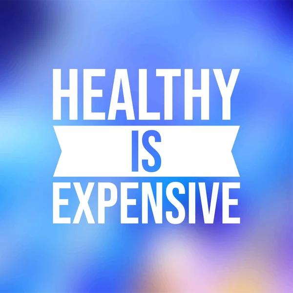 Healthy is expensive. Motivation quote with modern background vector — Stock Vector