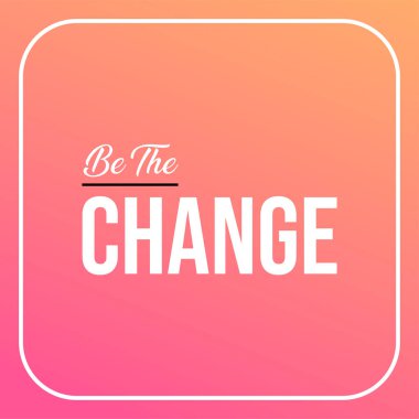 Değişim ol. Modern arkaplan vektörü ile yaşam alıntısı