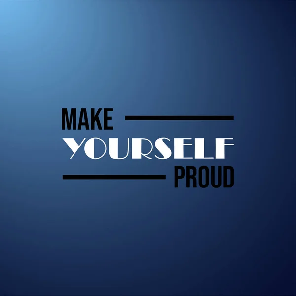 Make yourself proud. Life quote with modern background vector — Stock Vector