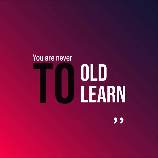 You are never to old to learn. successful quote with modern background vector — Stock Vector