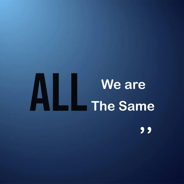 Siamo tutti uguali. Citazione di vita con vettore di sfondo moderno Illustrazione Stock