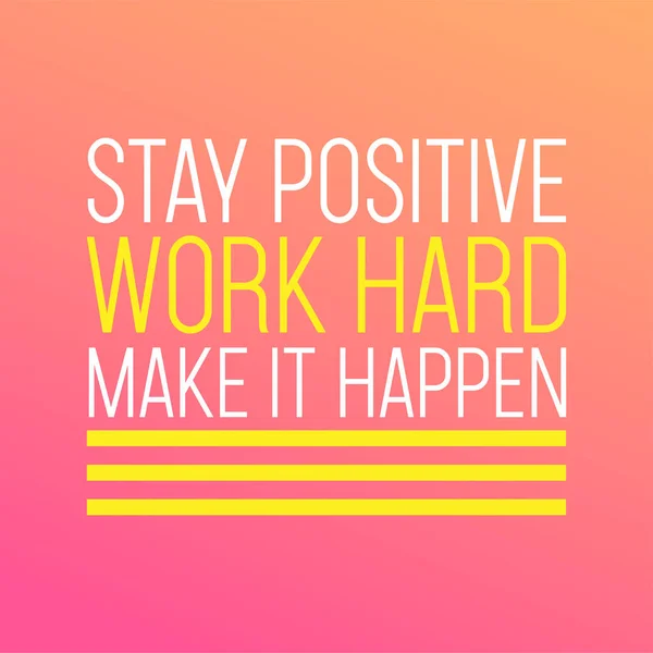 Stay positive, work hard, make it happen. successful quote with modern background vector — Stock Vector