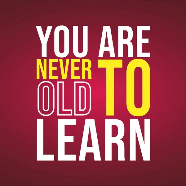 Non si e 'mai vecchi per imparare. citazione di successo con vettore di sfondo moderno — Vettoriale Stock