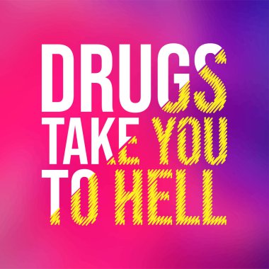 Uyuşturucular seni cehenneme götürür. Modern arkaplan vektörü ile motivasyon alıntısı