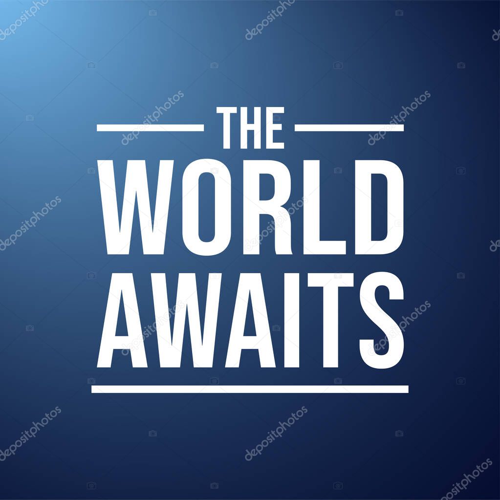 the world awaits. successful quote with modern background vector