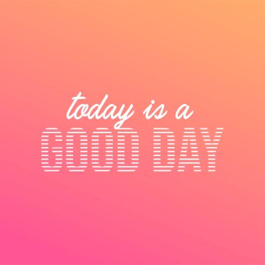 Bugün güzel bir gün. Modern arkaplan vektörü ile yaşam alıntısı