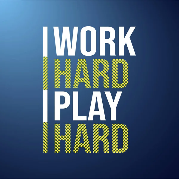 Hard werken, hard spelen. Life quote met moderne achtergrond vector — Stockvector