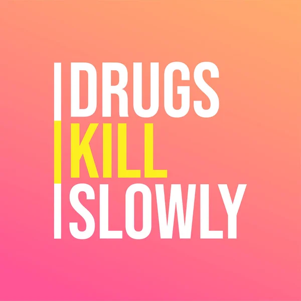 Le droghe uccidono lentamente. Citazione motivazionale con vettore di sfondo moderno Vettoriale Stock
