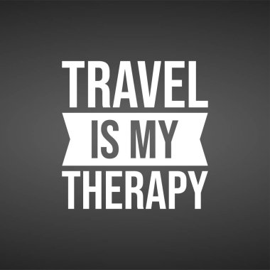 Seyahat benim terapim. Modern arkaplan vektörü ile yaşam alıntısı