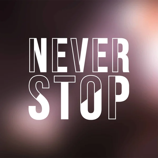 Stop nooit. Life quote met moderne achtergrond vector — Stockvector