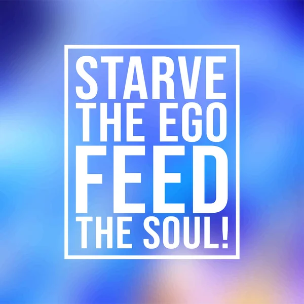 Starve the ego, feed the soul. Motivation quote with modern background vector — Stock Vector