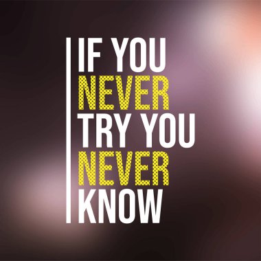 Eğer hiç denemezsen asla bilemezsin. Modern arkaplan vektörü ile motivasyon alıntısı