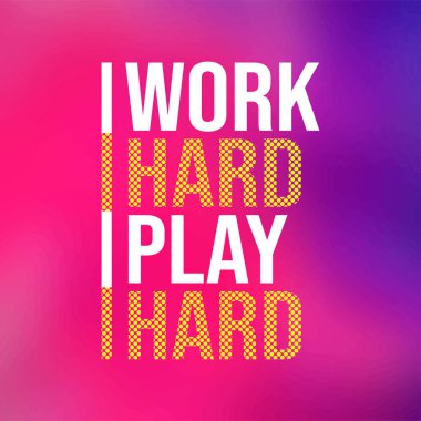 Sıkı çalış, sıkı oyna. Modern arkaplan vektörü ile yaşam alıntısı