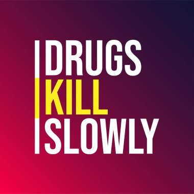 Uyuşturucu yavaş öldürür. Modern arkaplan vektörü ile motivasyon alıntısı