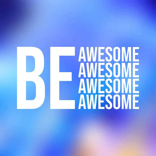 Be awesome. Life quote with modern background vector — Stock Vector