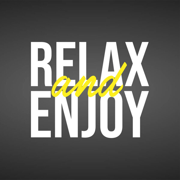 relax and enjoy. Life quote with modern background vector