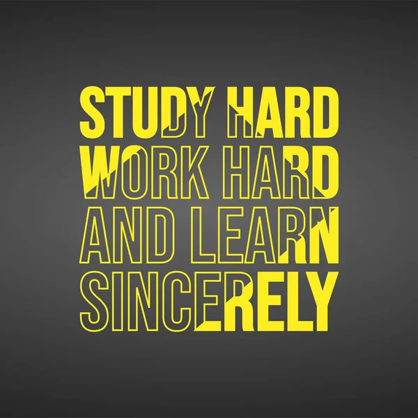 Навчайтеся наполегливо, наполегливо працюйте і щиро вчіться. Освітня цитата з сучасним фоном — стоковий вектор