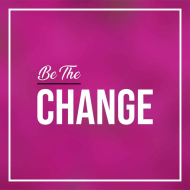 Değişim ol. Modern arkaplan vektörü ile yaşam alıntısı