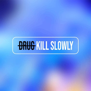 Uyuşturucu yavaş öldürür. Modern arkaplan vektörü ile motivasyon alıntısı