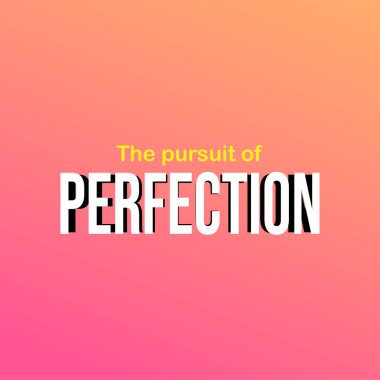 Mükemmellik arayışı. Modern arkaplan vektörü ile yaşam alıntısı
