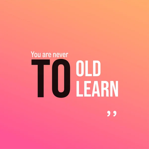 Nunca se é velho para aprender. citação bem sucedida com vetor de fundo moderno — Vetor de Stock