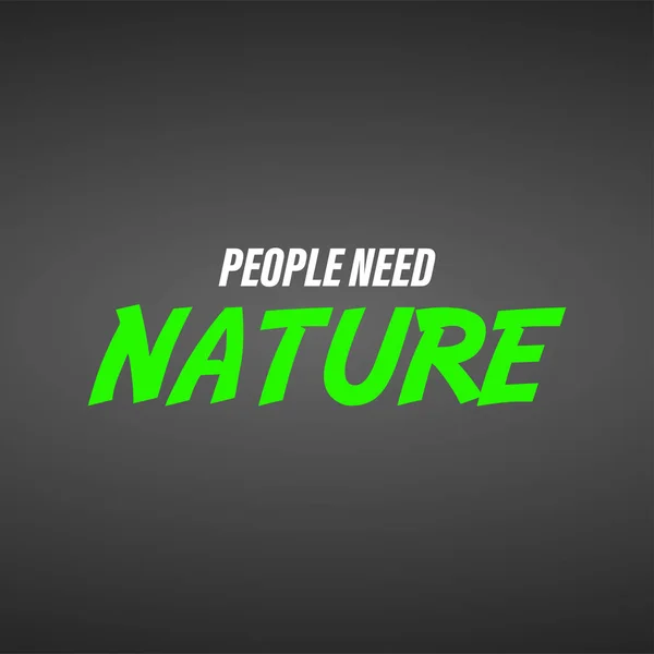 Folk har brug for naturen. Life citat med moderne baggrund vektor – Stock-vektor