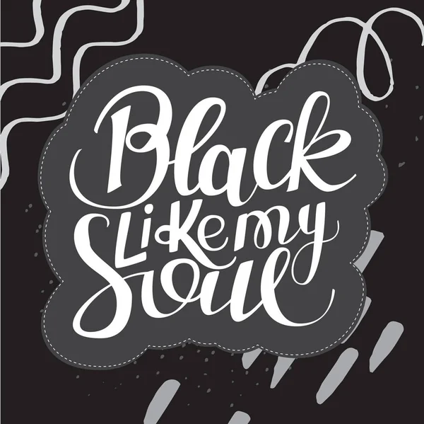 Black like my soul. Hand lettered phrase — Stock Vector