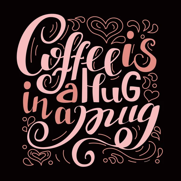 El café es un abrazo en una taza. Cartel con letras a mano — Vector de stock