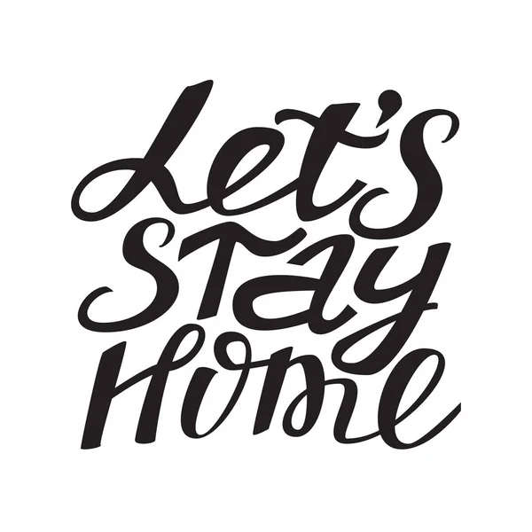 La oss bli hjemme. Håndtegnet typografplakat . – stockvektor