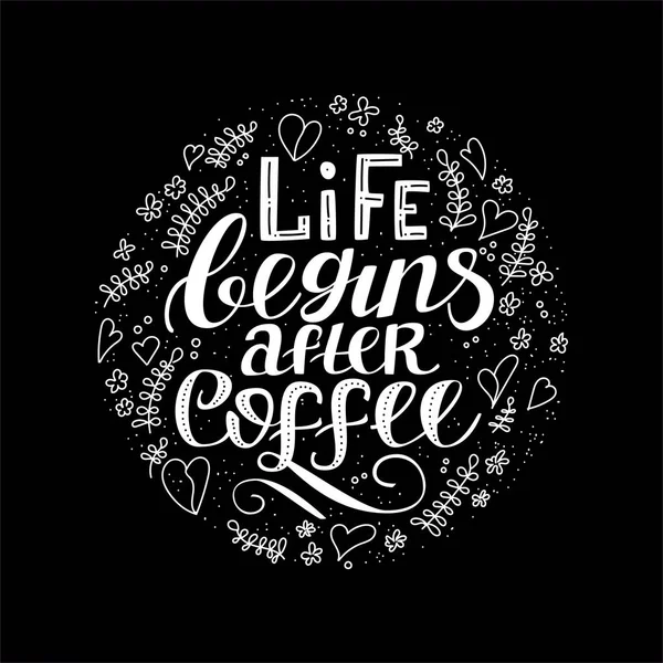 A vida começa depois do café. Cartaz tipográfico desenhado à mão . — Vetor de Stock