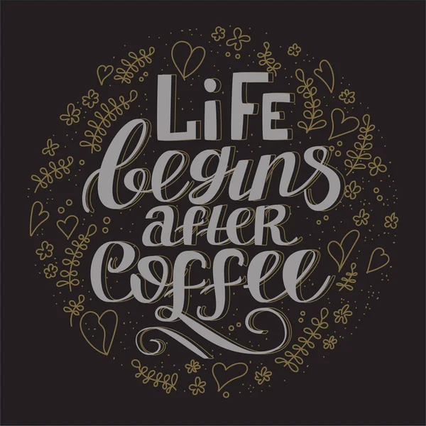 La vida comienza después del café. Cartel tipográfico dibujado a mano . — Vector de stock