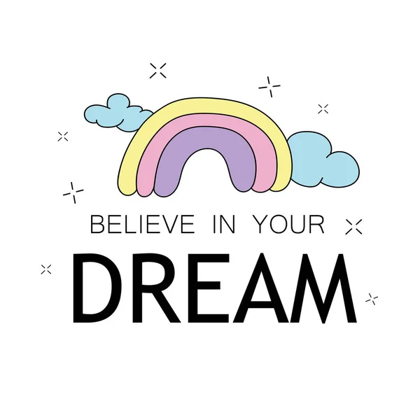Cree en tus sueños cita inspiradora y lindo dibujo del arco iris — Vector de stock