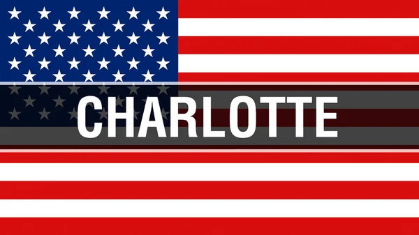 夏洛特市在乌萨国旗背景 美国国旗在风中飘扬 骄傲的美国国旗飘扬 我们夏洛特城的概念 美国象征和夏洛特背景 — 图库照片