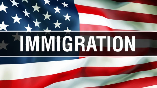 Immigration on a USA flag background, 3D rendering. United States of America flag waving in the wind. Proud American Flag Waving, American Immigration concept. US symbol with American Immigration sign backgroun