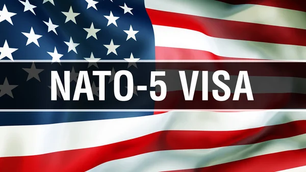 NATO-5 Visa on a USA flag background, 3D rendering. United States of America flag waving in the wind. Proud American Flag Waving, American NATO-5 Visa concept. US symbol with American NATO-5 Visa sign backgroun