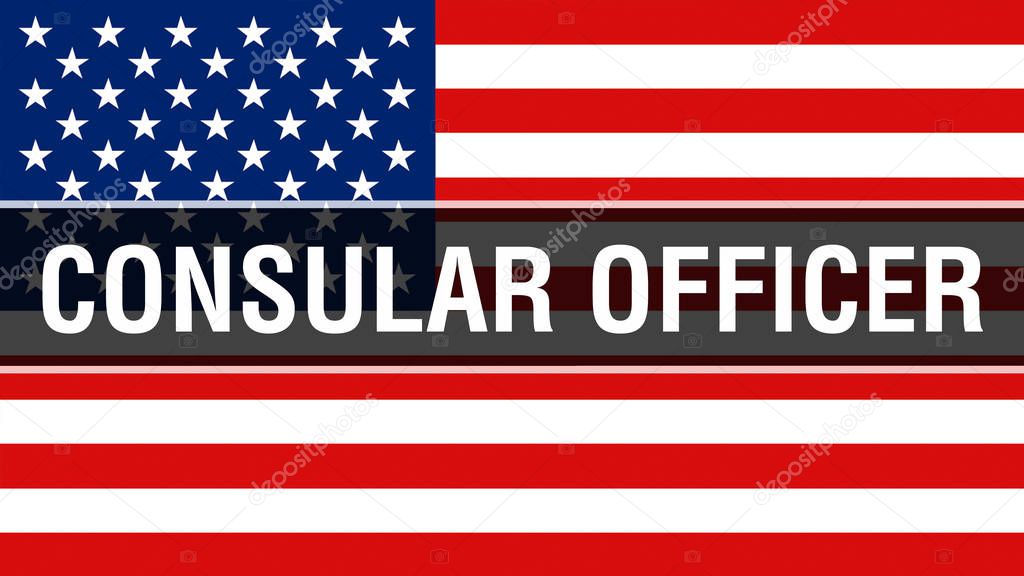 Consular Officer on a USA flag background, 3D rendering. United States of America flag waving in the wind. Proud American Flag Waving, American Consular Officer concept. US symbol with American Consular Officer sign backgroun