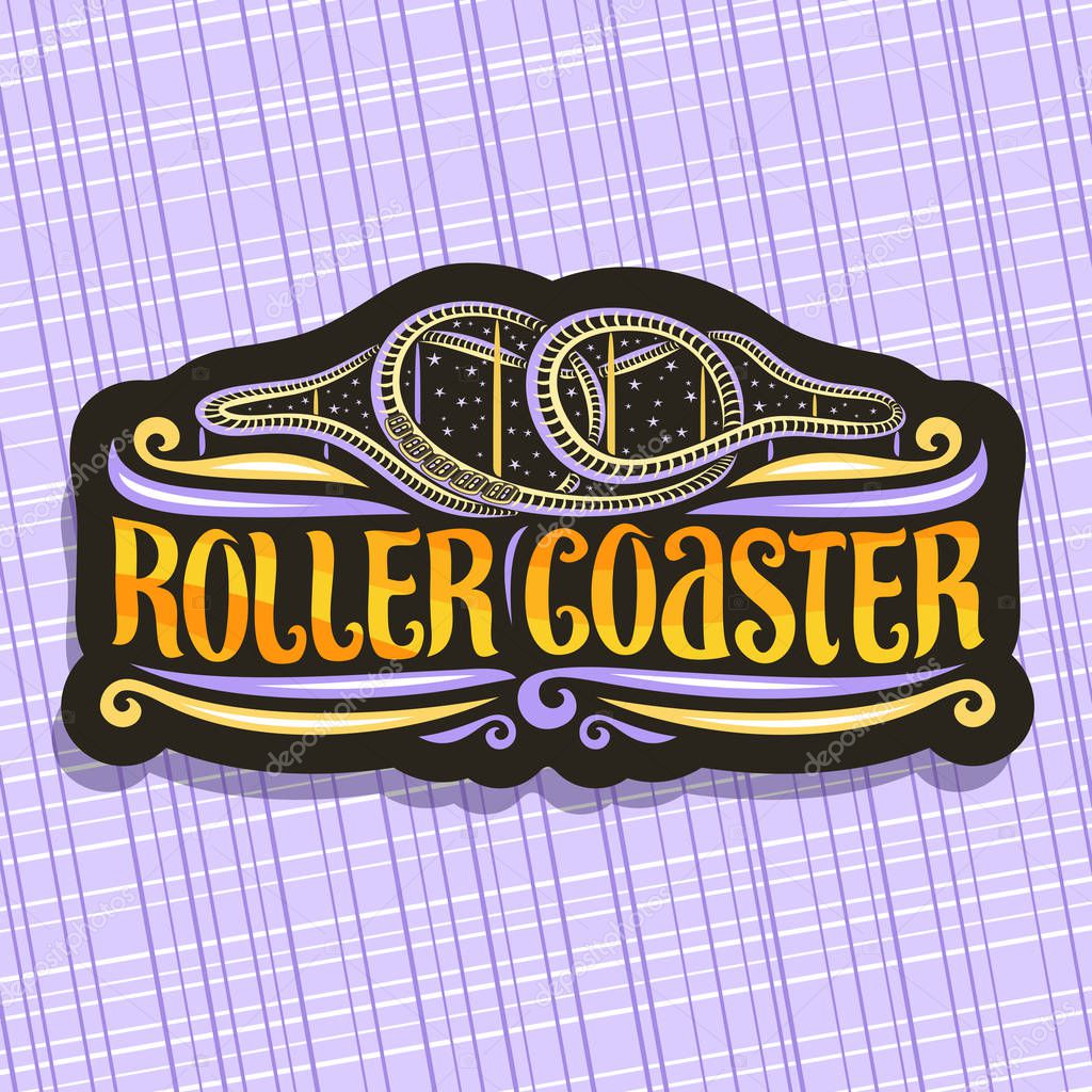 Vector logo for Roller Coaster, black signage with cartoon train go up in loop of twist rollercoaster in amusement park, original brush typeface for words roller coaster on night starry sky background
