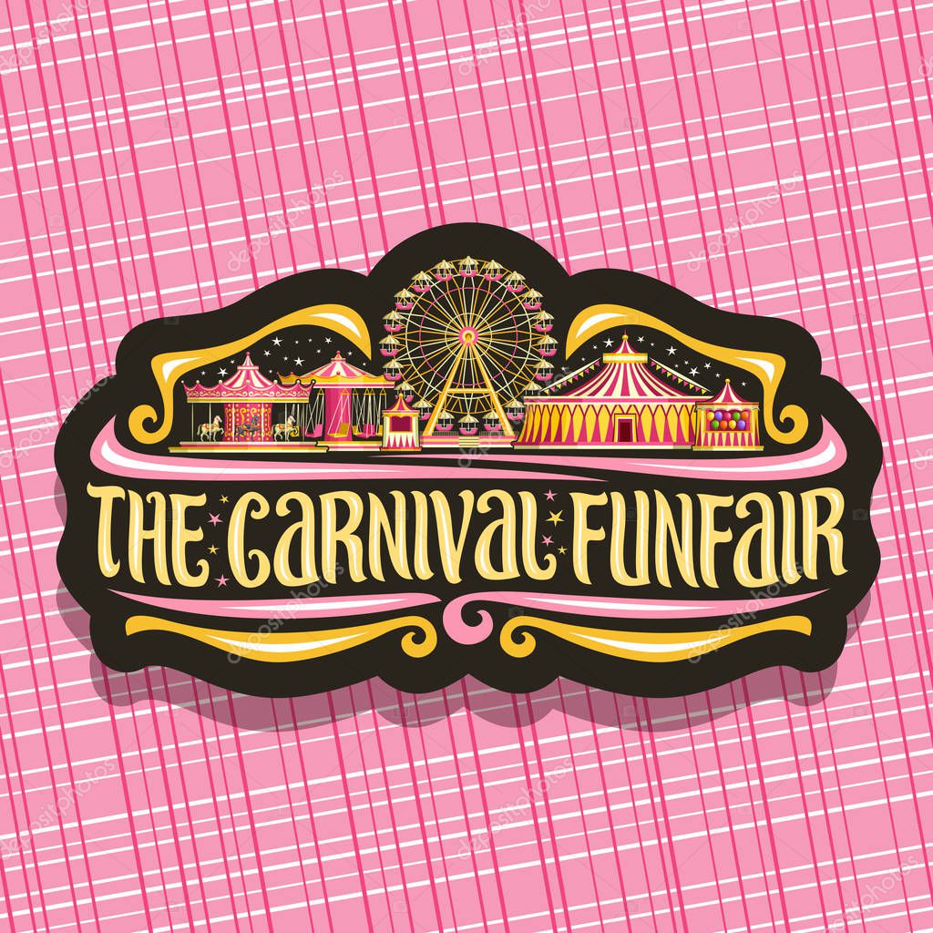 Vector logo for Carnival Funfair, dark sign with circus big top, vintage merry go round carrousel, booth with balloons, ferris wheel in evening, original brush typeface for words the carnival funfair.