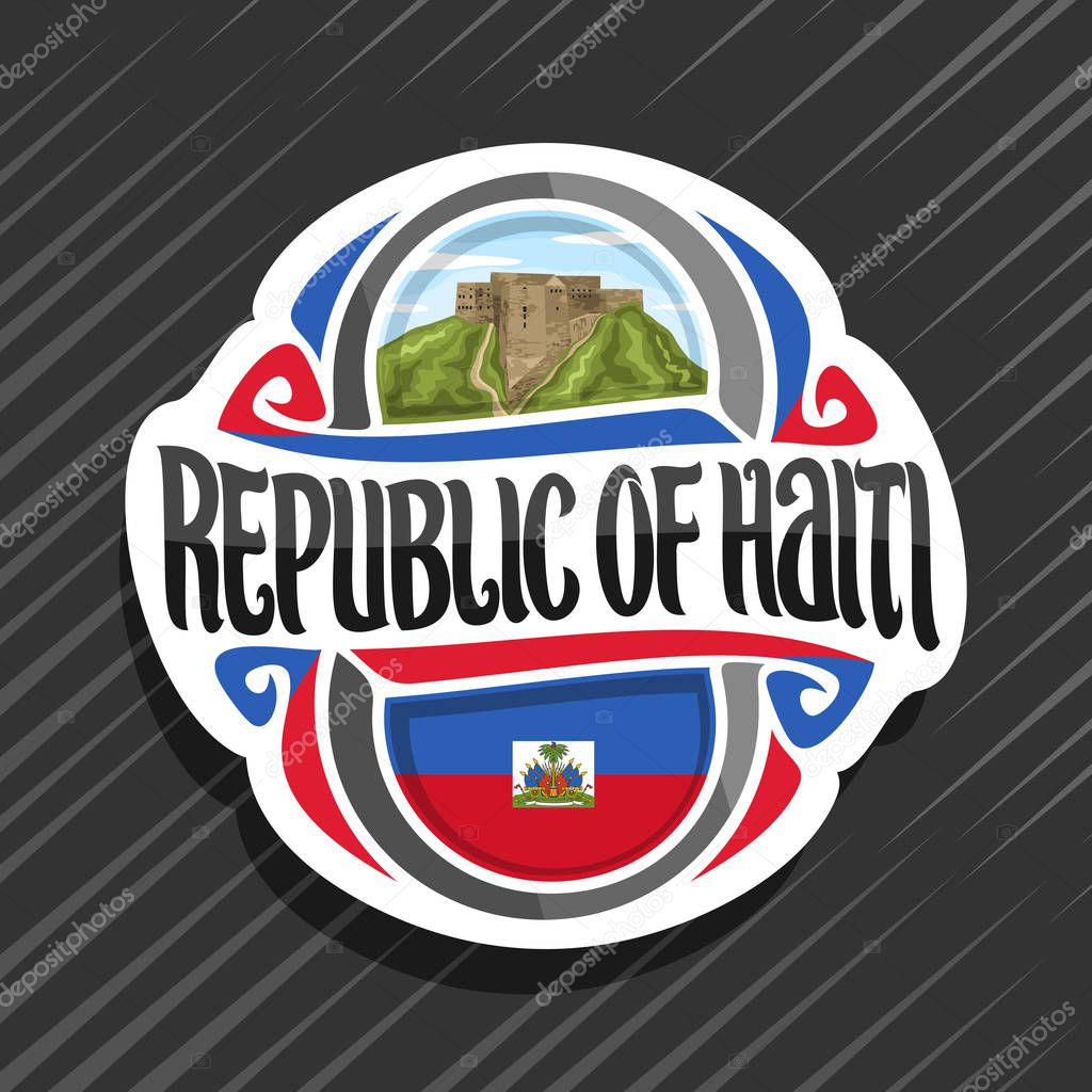 Vector logo for Republic of Haiti, fridge magnet with haitian state flag, original brush typeface for word republic of haiti and national haitian symbol - Citadelle Laferriere on cloudy sky background