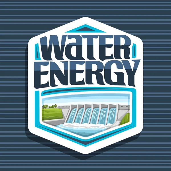 Vector logo for Water Energy, white hexagonal tag with small hydroelectric powerplant on summer hill, original lettering for word water energy, design illustration for sustainable hydro electric plant