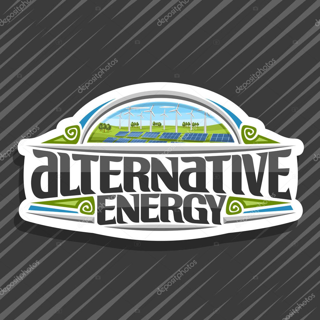 Vector logo for Alternative Energy, white tag with array solar panels and wind turbines in green summer park, original lettering for words alternative energy, illustration for clean ecological power.