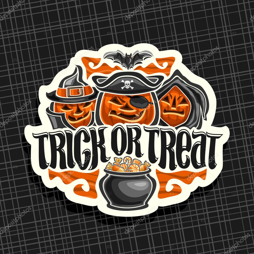 Vector logo for Halloween holiday, white sign with orange carved pumpkins, sweets in pot, original brush typeface for halloween slogan trick or treat, label with spooky Jack o Lantern in hats and hood