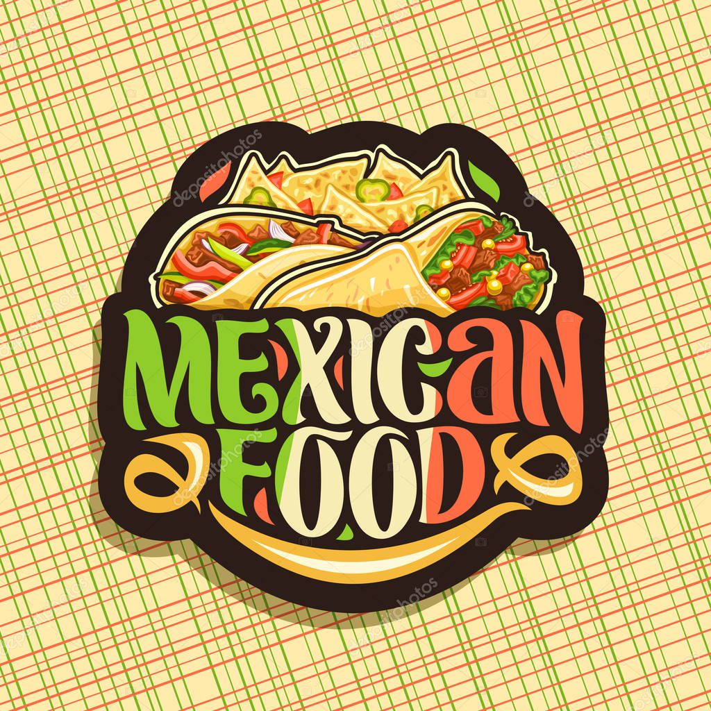 Vector logo for Mexican Food, dark sticker with gourmet burrito with veggies, delicious taco with red pepper, triangle nachos with cheese, brush typeface for words mexican food, signboard for fastfood