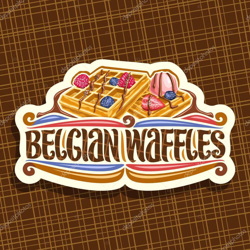 Vector logo for Belgian Waffles, white decorative signage with traditional square cakes, fresh berries and ice cream, lettering for words belgian waffles, signboard with illustration for belgium cafe.