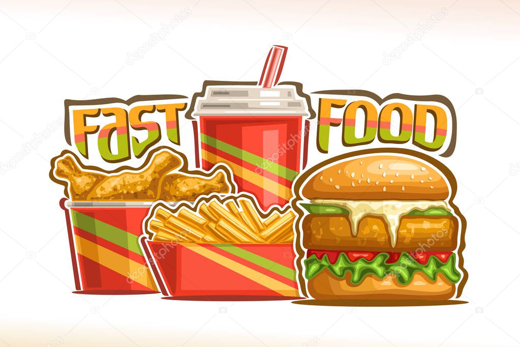 Vector poster for Fast Food, set of fresh chickenburger with fried cutlet and mayonnaise, french fries in cardboard box, fizzy drink in plastic cup, drumsticks in bucket, lettering for words fast food
