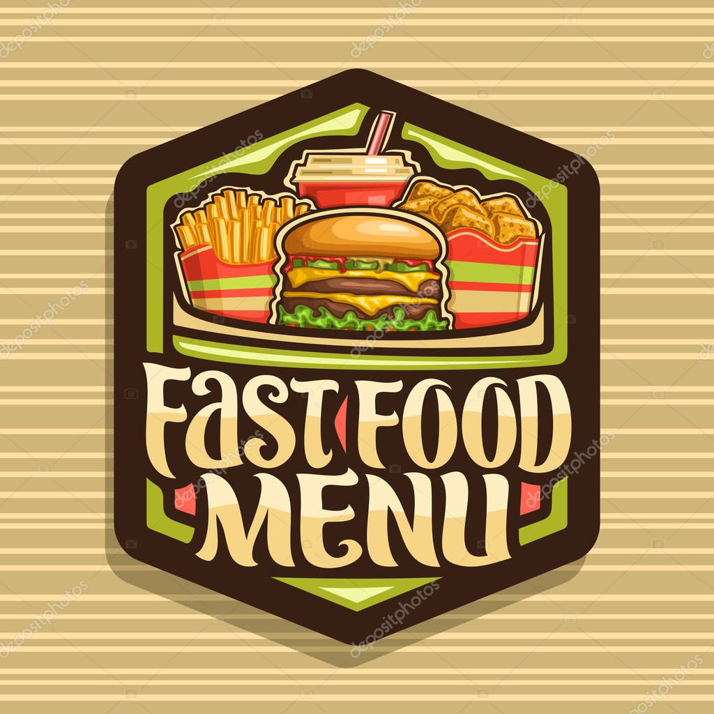 Vector logo for Fast Food, set of french fries in paper cup, fresh cheeseburger with fried steak and salad, pieces of chicken nuggets in cardboard box, fizzy drink, lettering for words fast food menu.