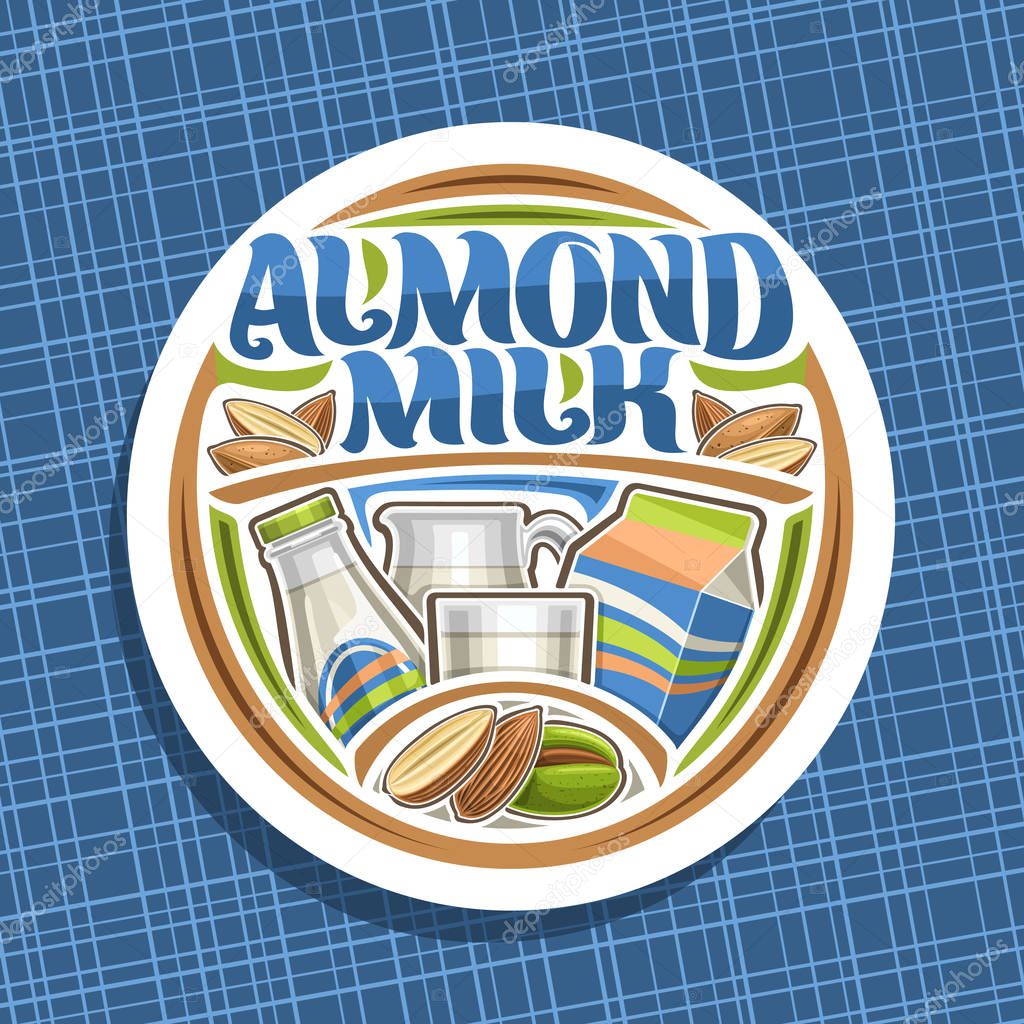 Vector logo for Almond Milk, white circle sticker with illustration of half and whole dried nuts and almond nut in green nutshell, lettering for words almond milk, signage for vegan grocery store.