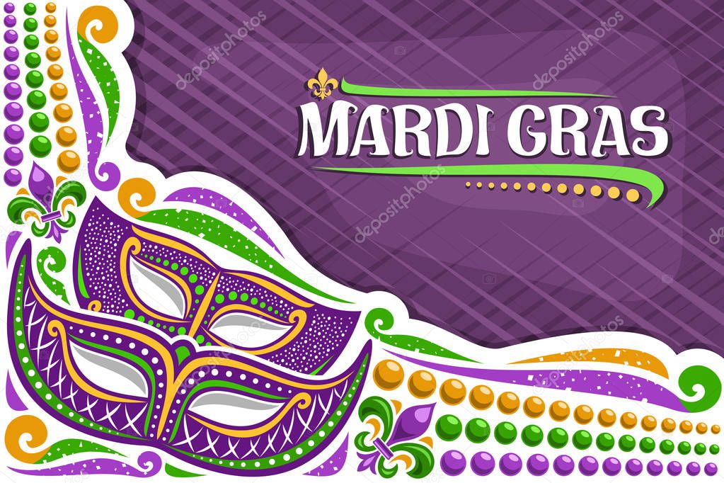 Vector greeting card for Mardi Gras with copy space, layout with illustration of carnival masks, traditional symbol of mardi gras - fleur de lis, colorful bead, lettering for word mardi gras on purple