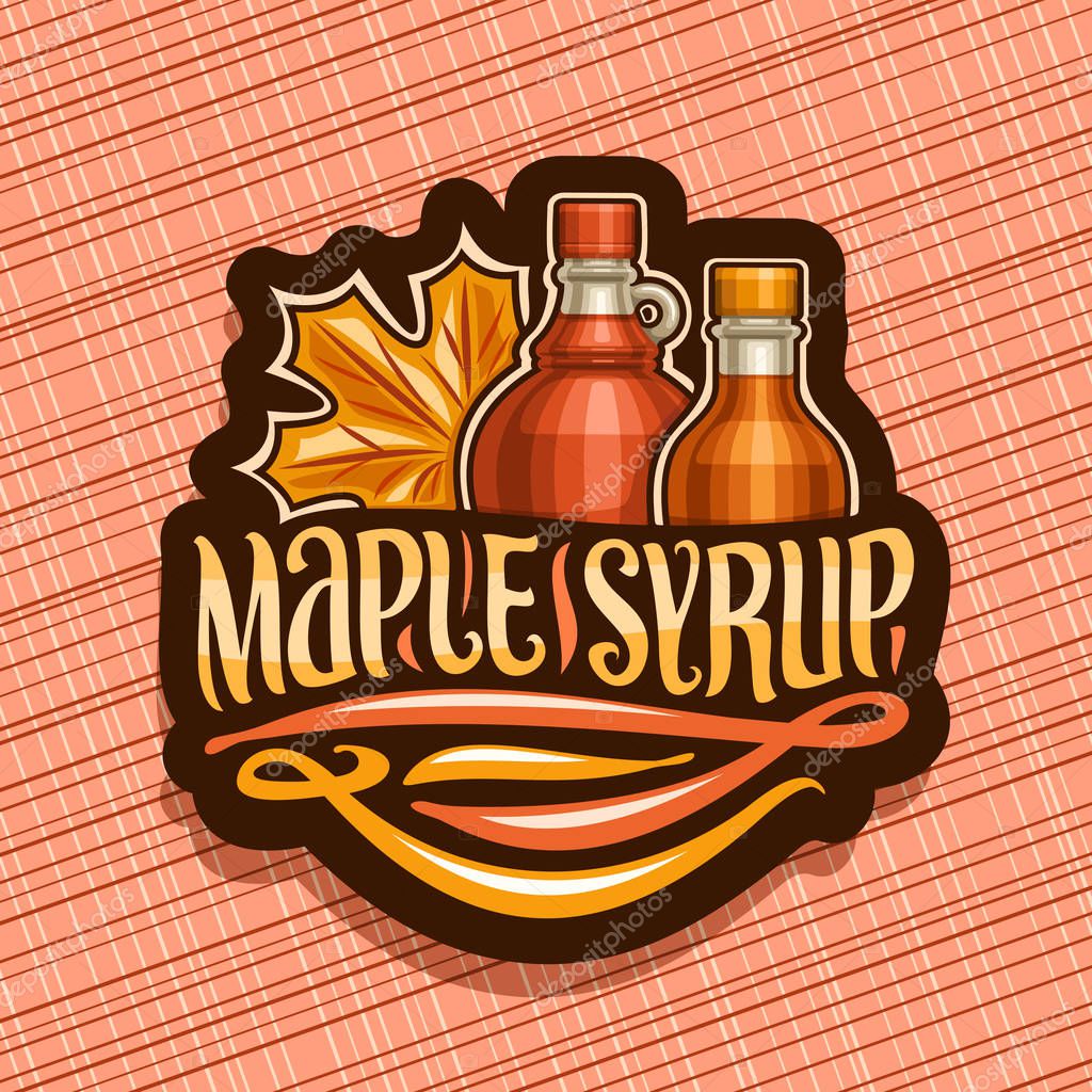 Vector logo for Maple Syrup, black decorative tag with 2 different bottles with sweet syrup and maple leaf, original brush lettering for words maple syrup, canadian vegan dessert for breakfast.